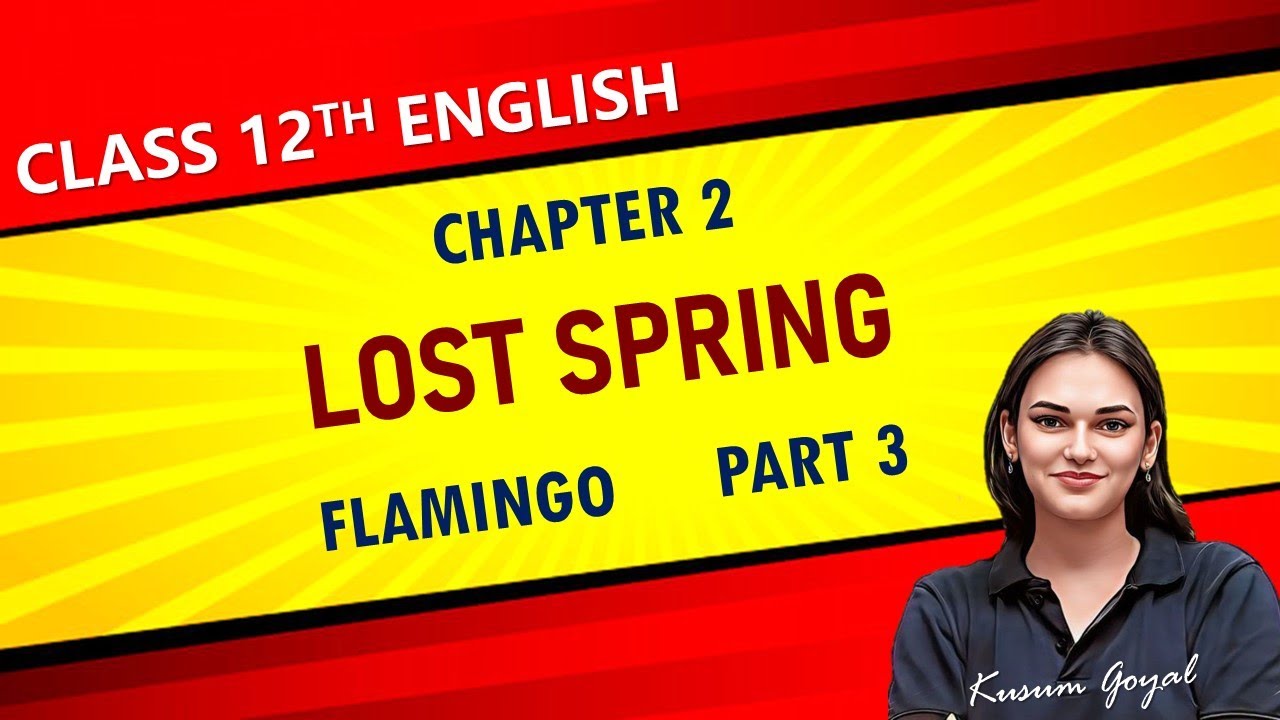 Ch 2 I Lost Spring I Part 3 I Class 12 I English I Flamingo I Kusum Ma ...