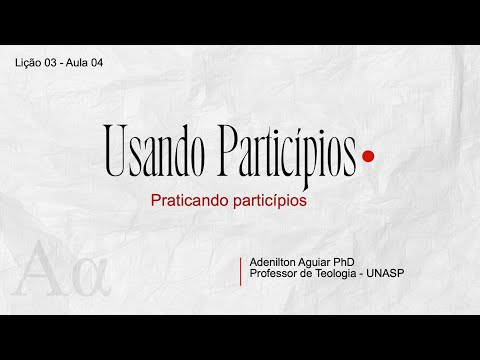 Lição 03 - Aula 04 - Praticando particípios | Grego Intermediário