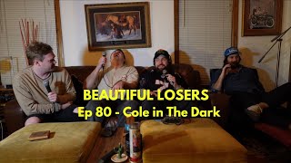 Ep 80 - Cole in The Dark