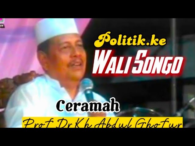 ♥️POLITIKNYA WALI SONGO‼️Prof. Dr.Kh  Abdul Ghofur (PP Sunan Drajat.)@muallimfz class=
