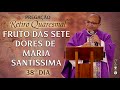 Frutos das sete Dores de Maria Santíssima / 38º Dia / Retiro Quaresmal