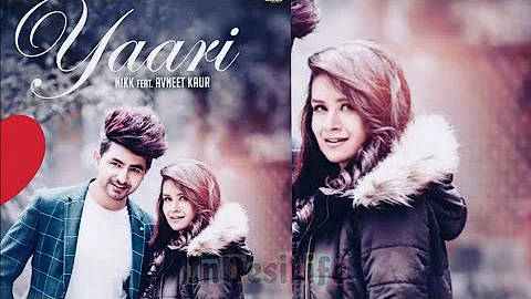 Yaari (Official Vedio): Nikki ft & Avneet Kaur Latest \ Punjabi Song 2019