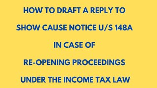 HOW TO DRAFT A REPLY TO SHOW CAUSE NOTICE U/S 148A IN CASE OF RE-OPENING PROCEEDINGS 