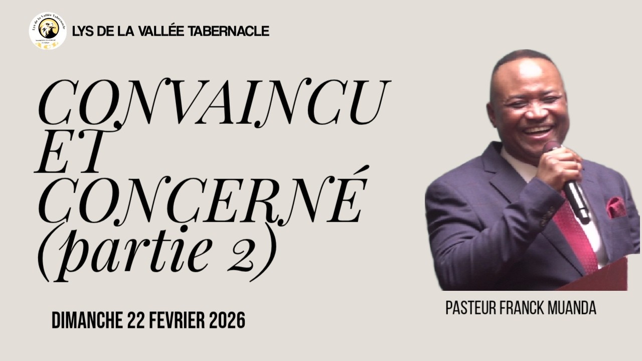 PASTEUR FRANCK MUANDA : CONVAINCU ET CONCERNÉ PARTIE 2 DU DIMANCHE 22 FEVRIER 2026
