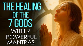 Activate the HEALING Power of the 7 GODS With 7 POWERFUL MANTRAS 🙏 Protection and ENERGY CLEANS