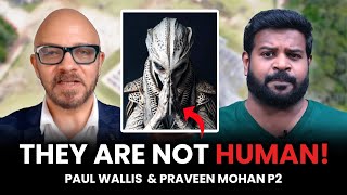 Reptilian Gods &amp; Human Origins | Paul Wallis &amp; Praveen Mohan Dive Deep into Ancient Secrets - Part 2