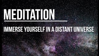 immerse yourself in a distant universe #meditation