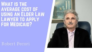 What is the average cost of using an Elder Law lawyer to apply for Medicaid? 🧐