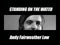 Andy Fairweather Low - Standing on the Water