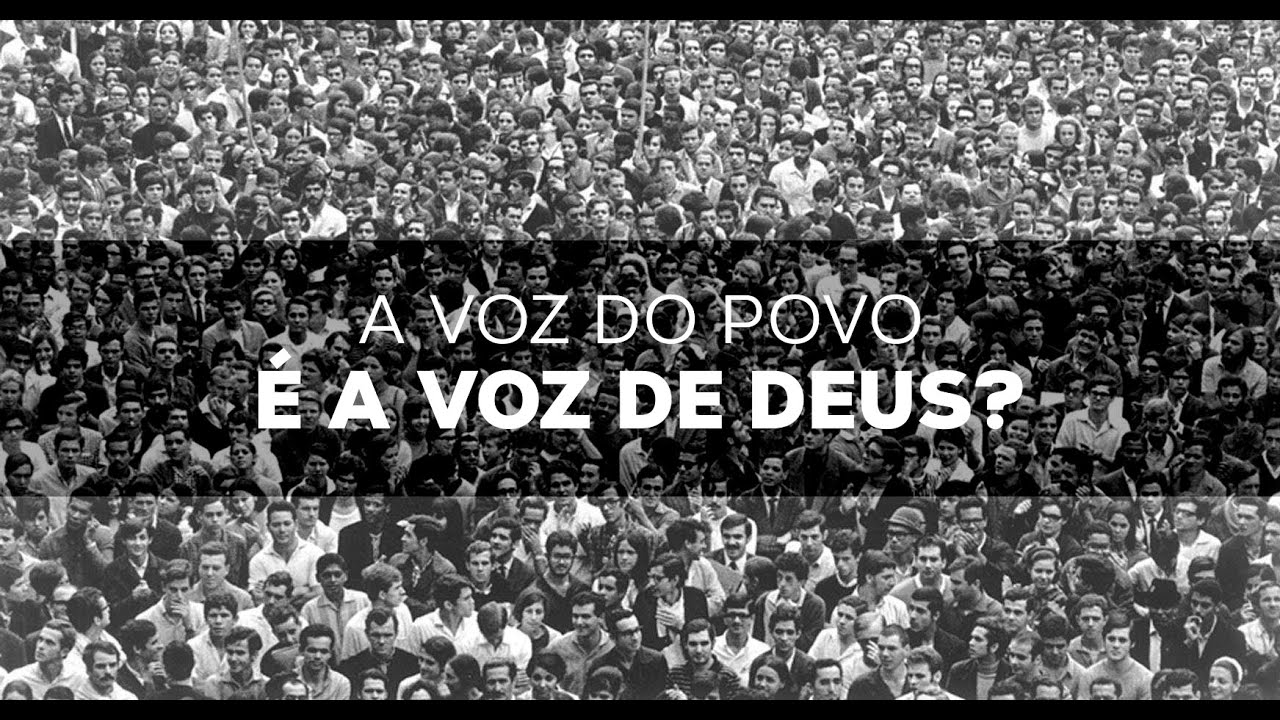 A voz do povo é a Voz de Deus? YouTube A voz do povo é a Voz de Deus? YouTube