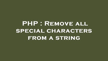 PHP : Remove all special characters from a string
