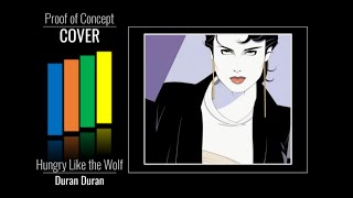 Hungry Like the Wolf - Duran Duran cover | (Official Music Video) Proof of Concept