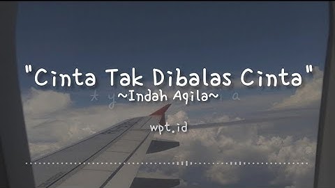 Cinta Tak Dibalas Cinta ~ Indah Aqila Lirik
