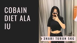 COBAIN DIET ALA IU 3 HARI TURUN 5KG! - Durasi: 6.15. 