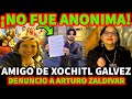 ¡NO FUE ANONIMA! AMIGO DE XOCHITL GALVEZ DENUNCIO A ARTURO ZALDIVAR