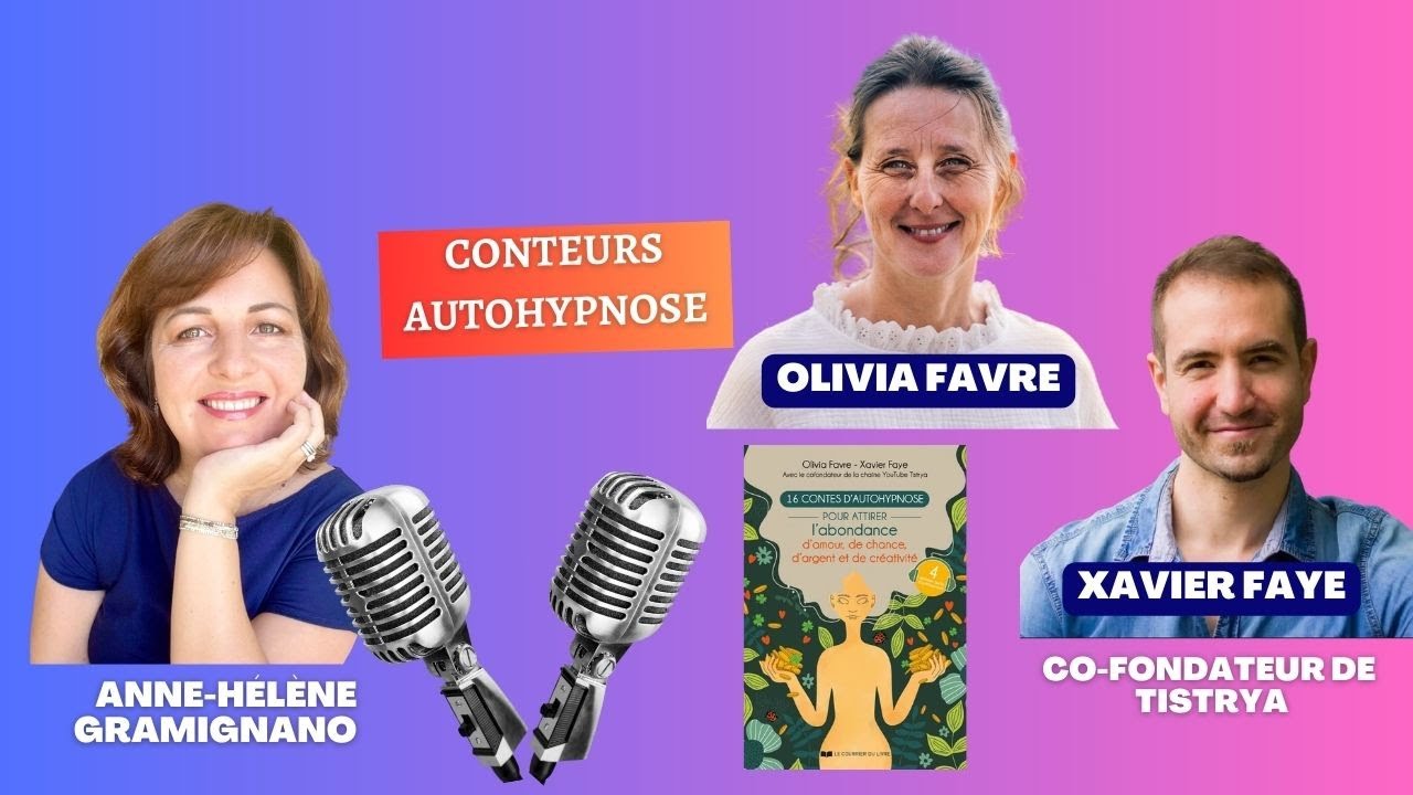 16 contes d'autohypnose pour attirer l'abondance – Entretien  avec Olivia Favre & Xavier Faye