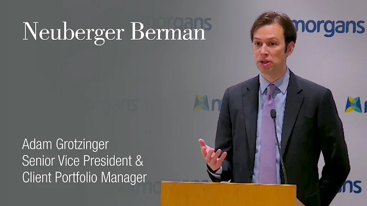 Neuberger Berman: Adam Grotzinger, Senior Vice President & Client Portfolio Manager
