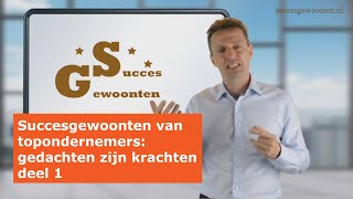 Succesgewoonten Van Topondernemers Gedachten Zijn Krachten Deel 1