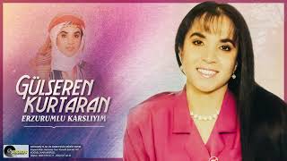 Gülseren Kurtaran - Erzurumlu Karslıyım