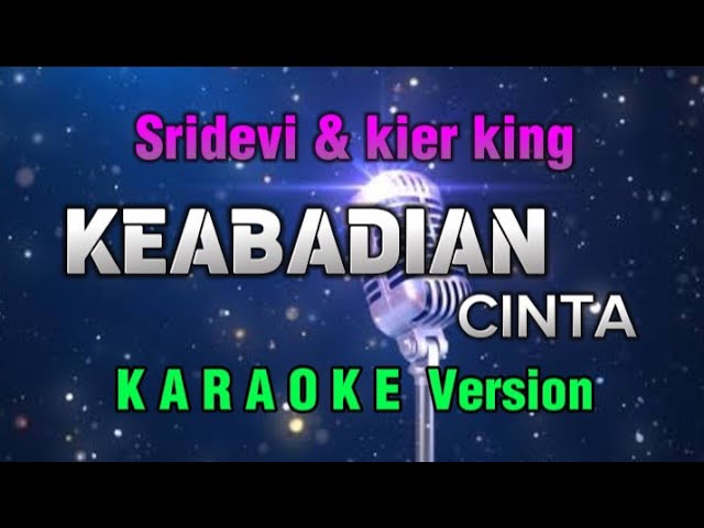 KEABADIAN CINTA - SRIDEVI u0026 KIER KING ||Karaoke class=