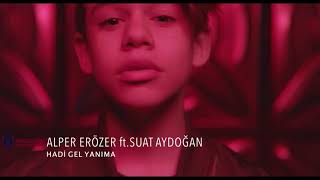 Alper Erözer feat Suat Aydoğan Hadi Gel Yanıma Resimi