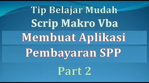 PART2 TUTORIAL MEMBUAT APLIKASI PEMBAYARAN SPP   _ TIP BELAJAR MUDAH MEMBUAT KODE SCRIP MACRO VBA