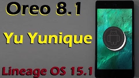 How To Install Android Oreo 8.1 in Yu Yunique (Lineage OS 15.1) Updatel and Review