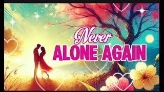 Never Alone Again🌹( Heartfelt Lyric Video)