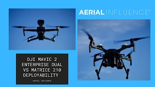 DJI Mavic 2 Enterprise Dual vs DJI Matrice 210 - Deployability Test
