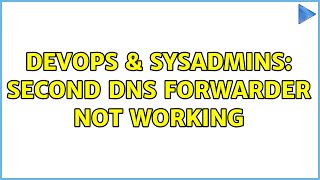 DevOps & SysAdmins: Second DNS forwarder not working Net Worth