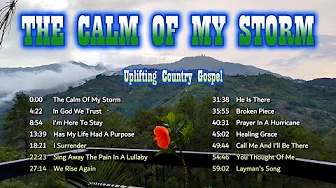 Uplifting Gospel Songs - God Is  The Calm Of My Storm