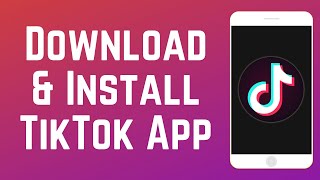 How to Download & Install TikTok