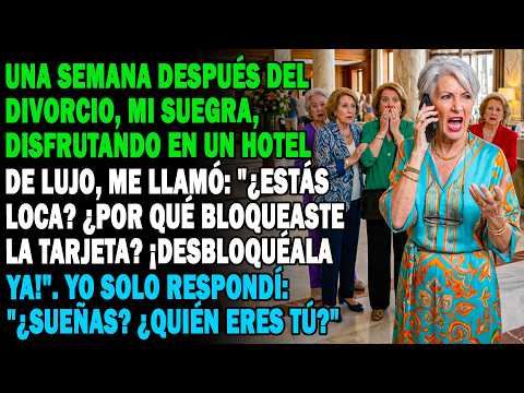🏨Tras Divorciarnos, Mi Exsuegra Llamó Del Hotel:"¡Activa Mi Tarjeta!".Reí: "¿Sueñas? ¿Quién Eres?"📞😃