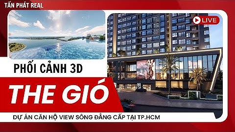 Toàn cảnh 3D The Gió Riverside | Dự án căn hộ view sông đẳng cấp tại TP.HCM