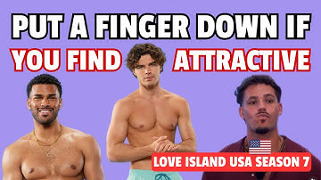 Put A Finger Down If You Find Them ATTRACTIVE | Love Island USA Season 7 EDITION