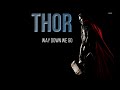 (Marvel) Thor | Way Down We Go