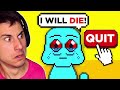 If I Quit This Game... HE DIES!