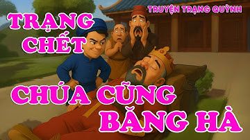 [FULL] TRẠNG QUỲNH - TRẠNG CHẾT CHÚA CŨNG BĂNG HÀ | Truyện dân gian audio hay nhất