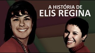 A HISTÓRIA DE ELIS REGINA