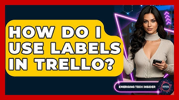How Do I Use Labels In Trello? - Emerging Tech Insider