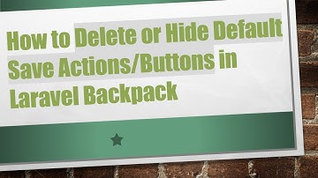 How to Delete or Hide Default Save Actions/Buttons in Laravel Backpack