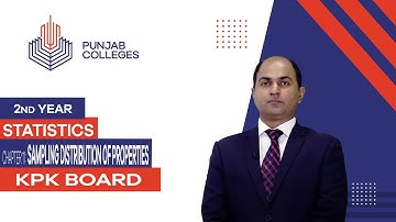 PGC Lectures-Inter Part 2-KPK Board-Statistics-Chapter 01 - Sampling Distribution of Properties