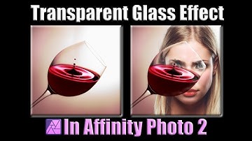 Make Glass Look PERFECTLY Transparent in Affinity Photo 2!