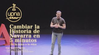 Cambiar la Historia de Navarra en 5 minutos | Íñigo Mugueta Moreno | UPNA Show 2024