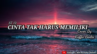 Cinta Tak Harus Memiliki(ST12) - Cover By Raffa Badri | Karaoke Version