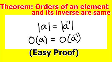 4. THeorem: Orders of a and a^-1 are equal | Orders of element and its inverse are same