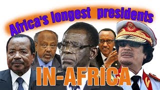 TOP 10 AFRICA:  Africa's longest serving presidents