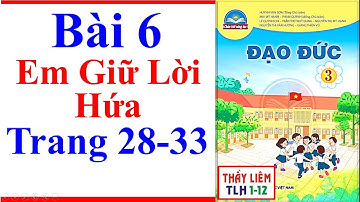 Đạo Đức Lớp 3 Bài 6 | Em Giữ Lời Hứa | Trang 28 - 33 | Chân Trời Sáng Tạo