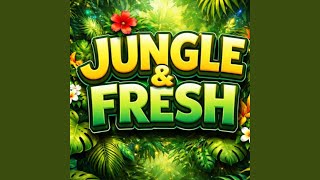 Jungle & Fresh