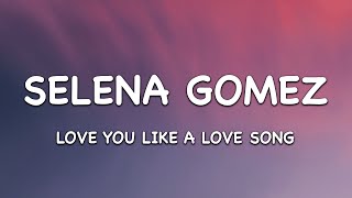 Selena Gomez - Love You Like a Love Song (Lyrics) no one compares you stand alone